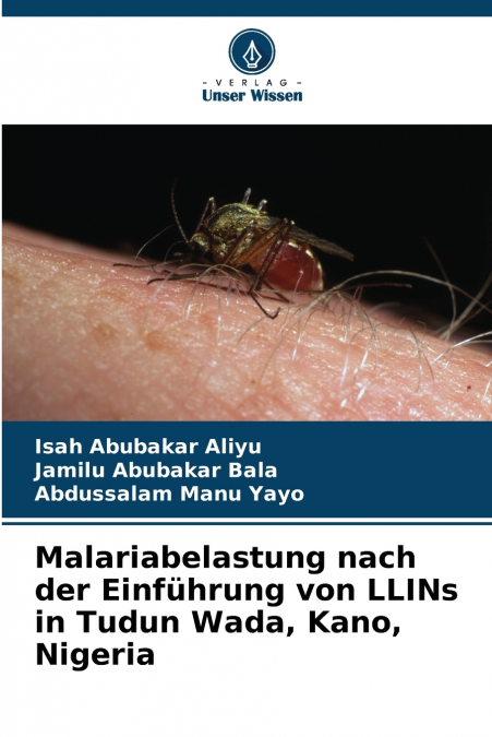 Malariabelastung nach der Einführung von LLINs in Tudun Wada, Kano, Nigeria