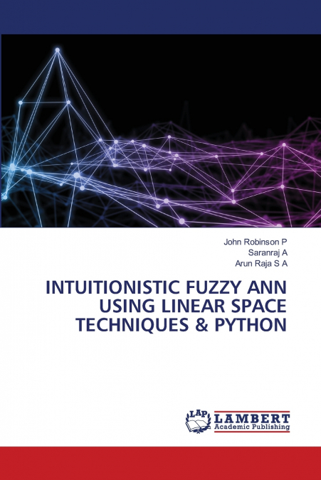 INTUITIONISTIC FUZZY ANN USING LINEAR SPACE TECHNIQUES & PYTHON
