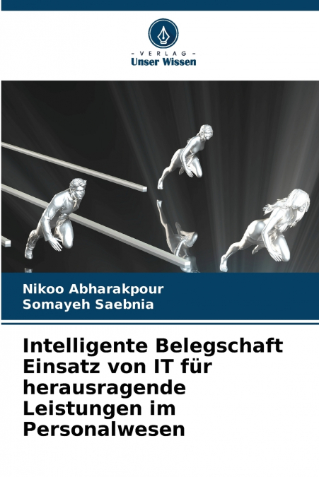 Intelligente Belegschaft Einsatz von IT für herausragende Leistungen im Personalwesen
