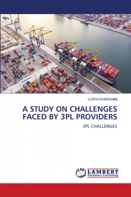 A STUDY ON CHALLENGES FACED BY 3PL PROVIDERS
