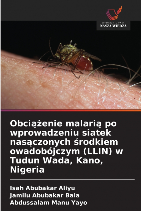 Obciążenie malarią po wprowadzeniu siatek nasączonych środkiem owadobójczym (LLIN) w Tudun Wada, Kano, Nigeria