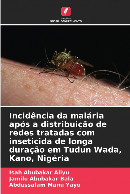 Incidência da malária após a distribuição de redes tratadas com inseticida de longa duração em Tudun Wada, Kano, Nigéria