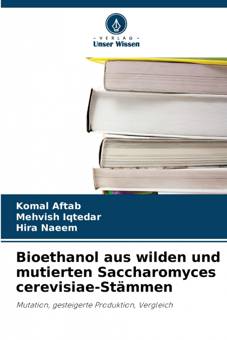 Bioethanol aus wilden und mutierten Saccharomyces cerevisiae-Stämmen