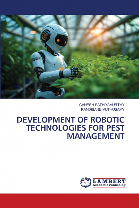 DEVELOPMENT OF ROBOTIC TECHNOLOGIES FOR PEST MANAGEMENT
