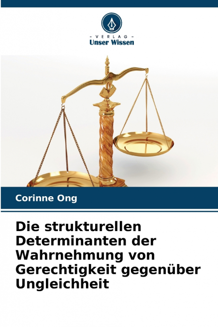 Die strukturellen Determinanten der Wahrnehmung von Gerechtigkeit gegenüber Ungleichheit