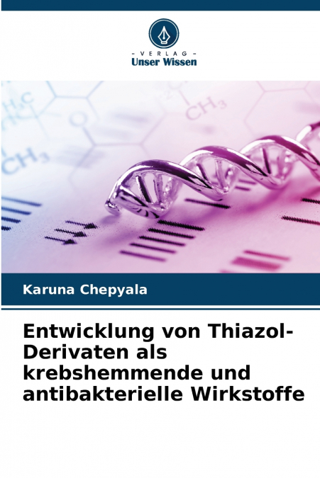 Entwicklung von Thiazol-Derivaten als krebshemmende und antibakterielle Wirkstoffe