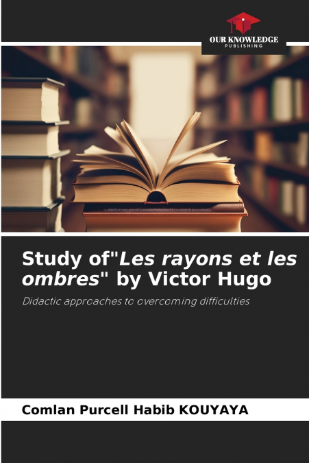 Study of'Les rayons et les ombres' by Victor Hugo