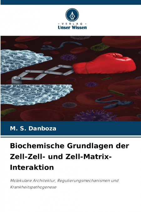 Biochemische Grundlagen der Zell-Zell- und Zell-Matrix-Interaktion