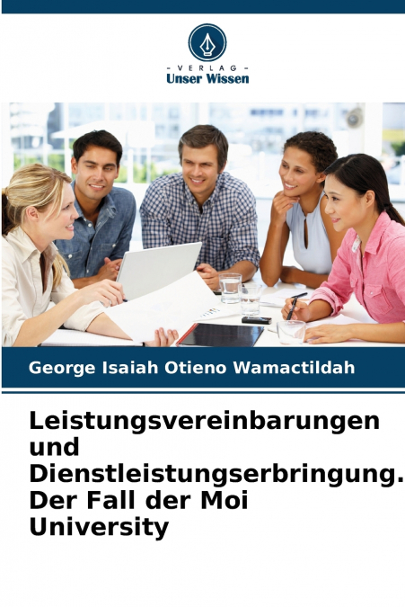 Leistungsvereinbarungen und Dienstleistungserbringung. Der Fall der Moi University