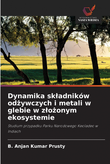 Dynamika składników odżywczych i metali w glebie w złożonym ekosystemie