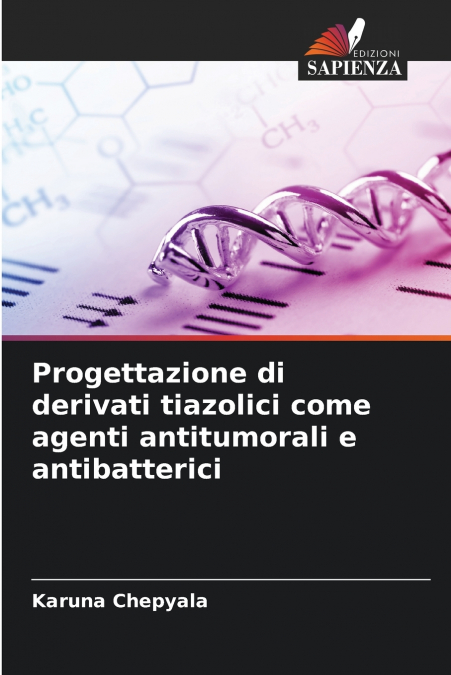 Progettazione di derivati tiazolici come agenti antitumorali e antibatterici