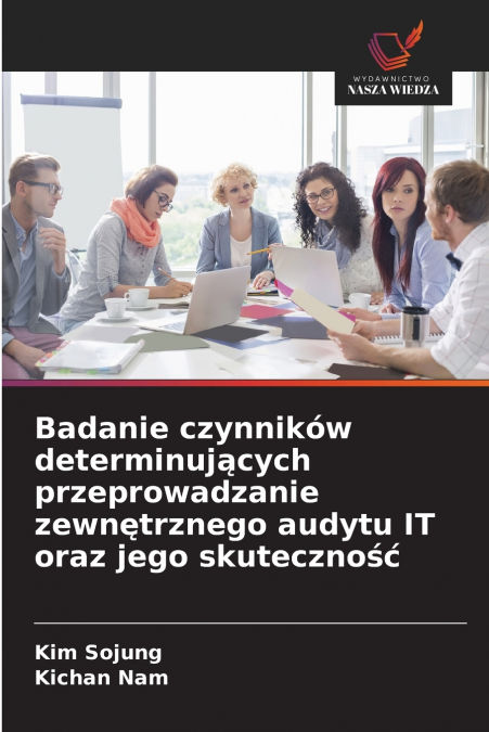 Badanie czynników determinujących przeprowadzanie zewnętrznego audytu IT oraz jego skuteczność