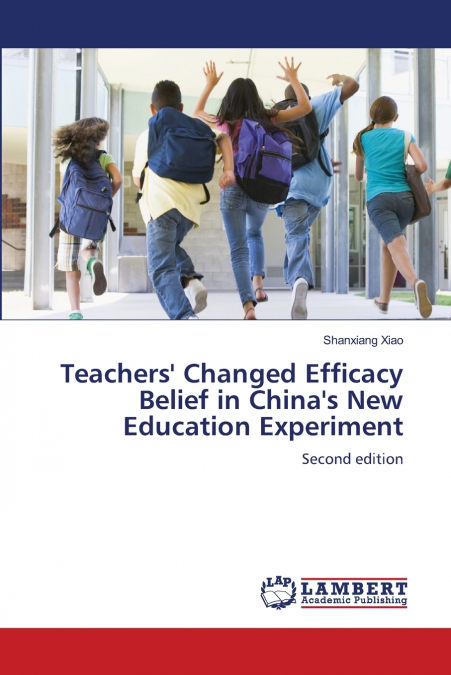 Teachers’ Changed Efficacy Belief in China’s New Education Experiment
