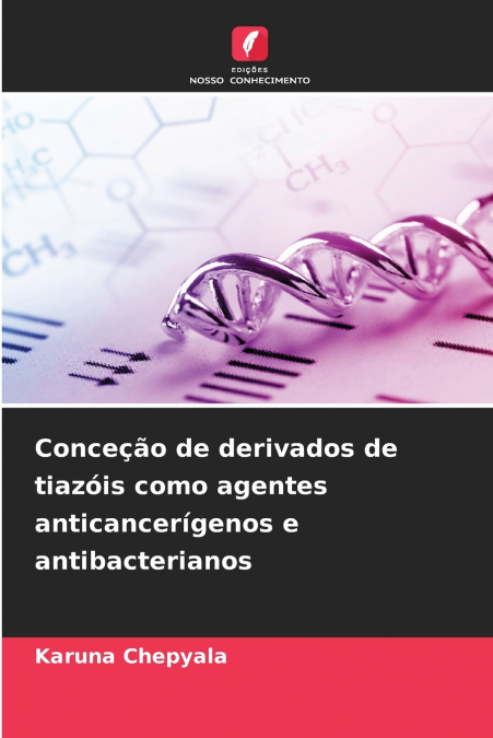 Conceção de derivados de tiazóis como agentes anticancerígenos e antibacterianos