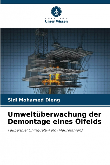 Umweltüberwachung der Demontage eines Ölfelds