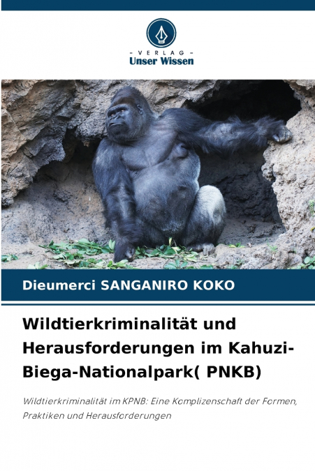 Wildtierkriminalität und Herausforderungen im Kahuzi-Biega-Nationalpark( PNKB)
