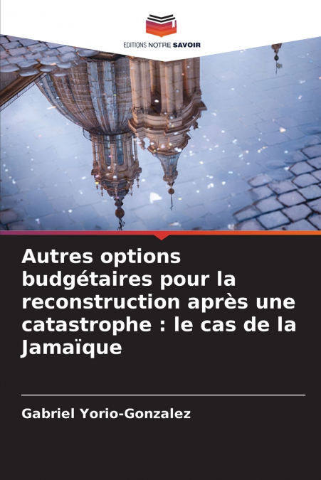 Autres options budgétaires pour la reconstruction après une catastrophe
