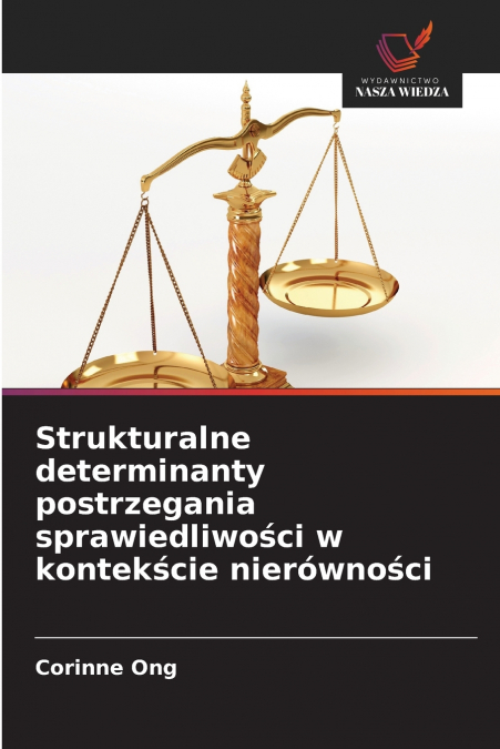 Strukturalne determinanty postrzegania sprawiedliwości w kontekście nierówności