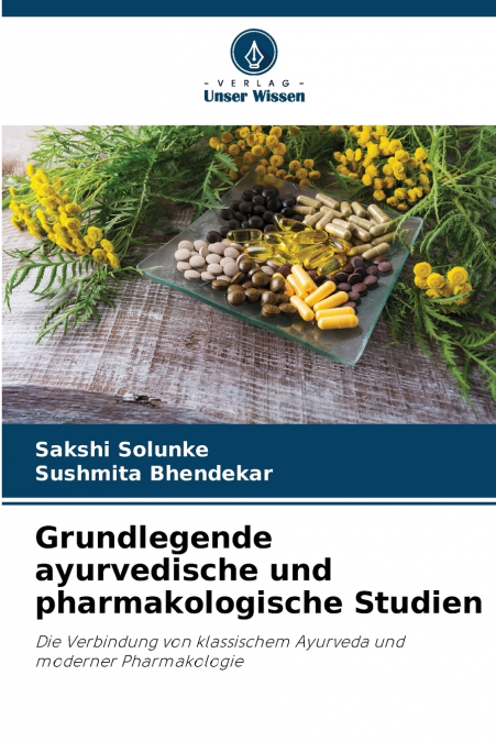 Grundlegende ayurvedische und pharmakologische Studien