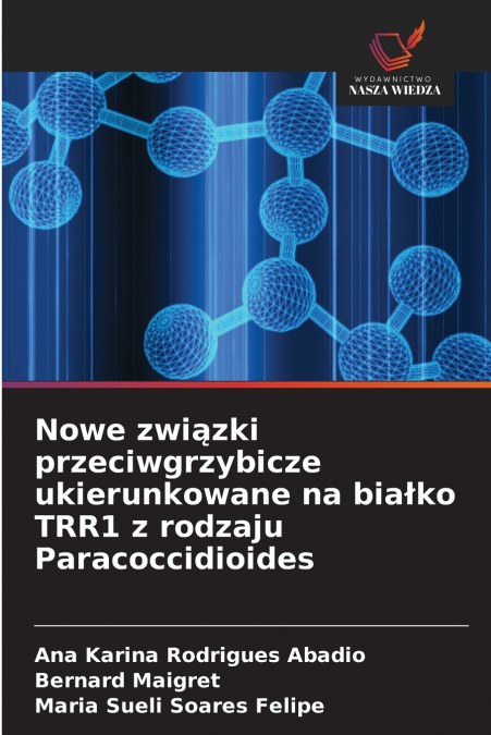 Nowe związki przeciwgrzybicze ukierunkowane na białko TRR1 z rodzaju Paracoccidioides