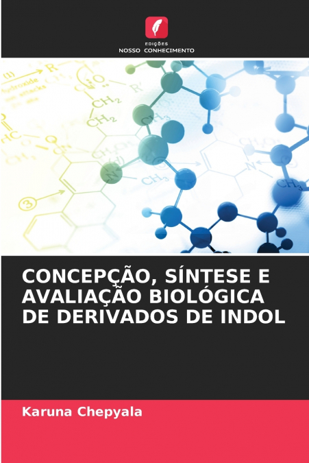 CONCEPÇÃO, SÍNTESE E AVALIAÇÃO BIOLÓGICA DE DERIVADOS DE INDOL
