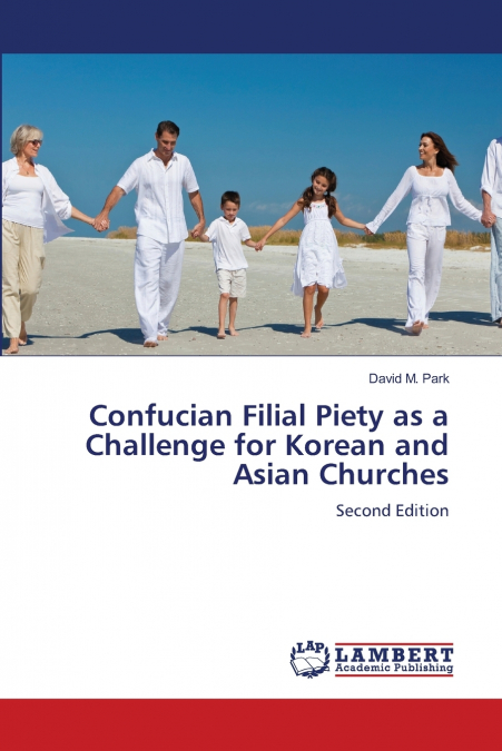 Confucian Filial Piety as a Challenge for Korean and Asian Churches