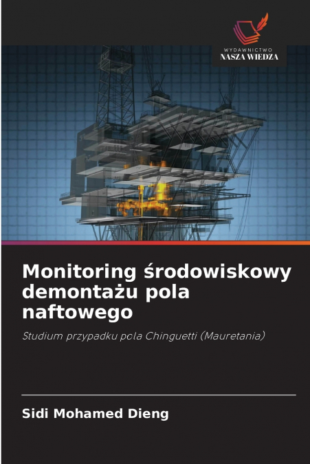 Monitoring środowiskowy demontażu pola naftowego