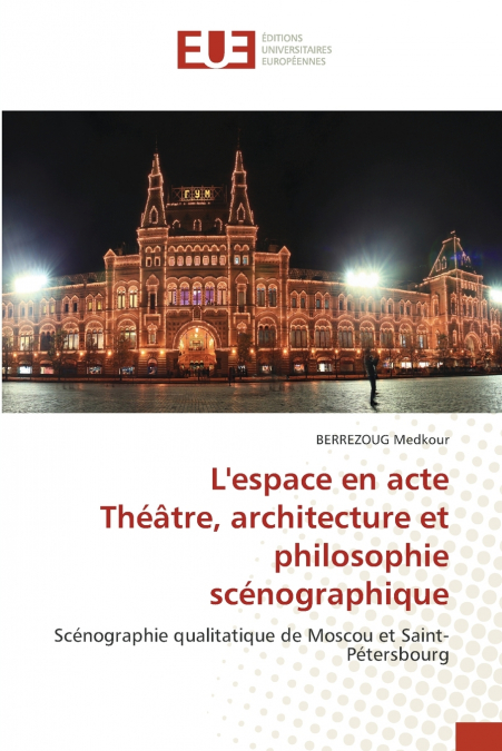 L’espace en acte Théâtre, architecture et philosophie scénographique