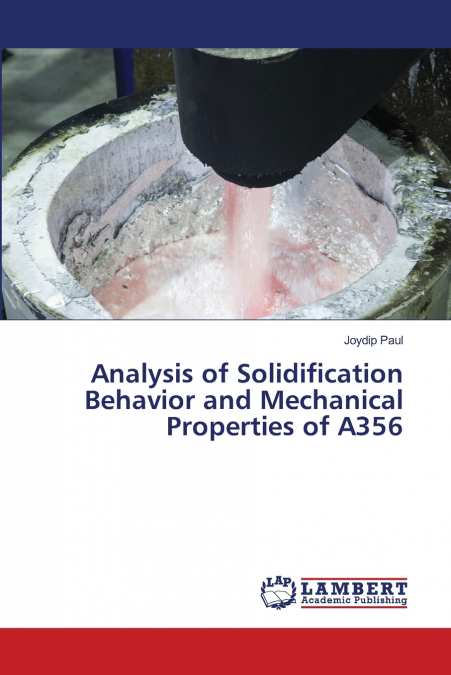 Analysis of Solidification Behavior and Mechanical Properties of A356