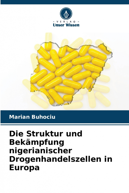 Die Struktur und Bekämpfung nigerianischer Drogenhandelszellen in Europa