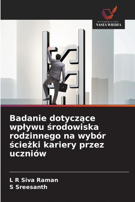 Badanie dotyczące wpływu środowiska rodzinnego na wybór ścieżki kariery przez uczniów