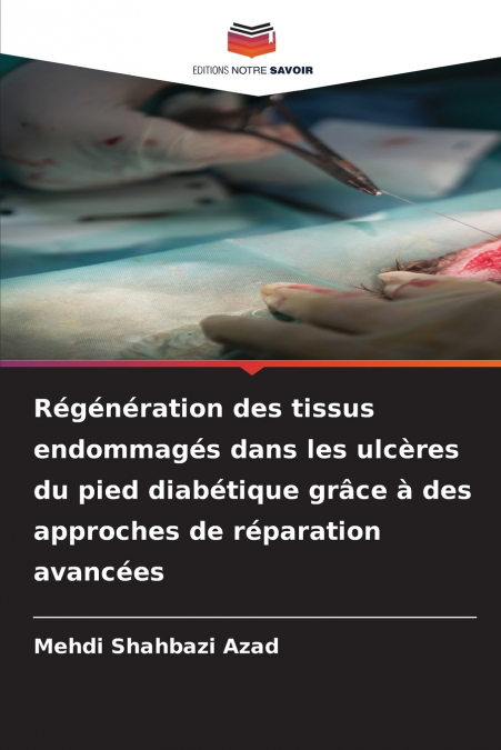 Régénération des tissus endommagés dans les ulcères du pied diabétique grâce à des approches de réparation avancées