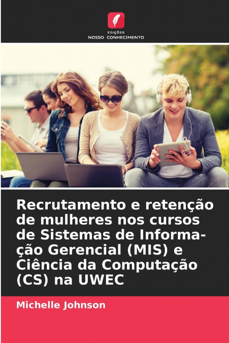 Recrutamento e retenção de mulheres nos cursos de Sistemas de Informa-ção Gerencial (MIS) e Ciência da Computação (CS) na UWEC