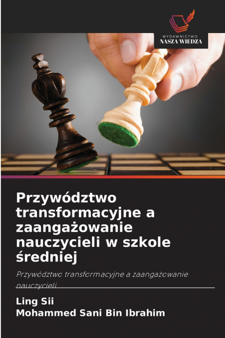 Przywództwo transformacyjne a zaangażowanie nauczycieli w szkole średniej