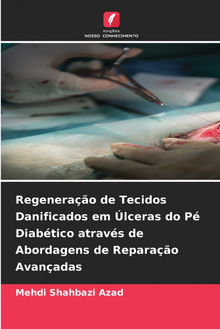 Regeneração de Tecidos Danificados em Úlceras do Pé Diabético através de Abordagens de Reparação Avançadas