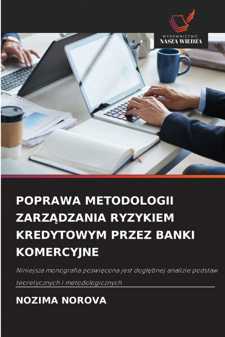 POPRAWA METODOLOGII ZARZĄDZANIA RYZYKIEM KREDYTOWYM PRZEZ BANKI KOMERCYJNE