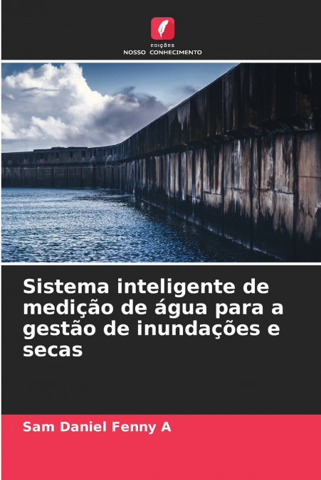 Sistema inteligente de medição de água para a gestão de inundações e secas
