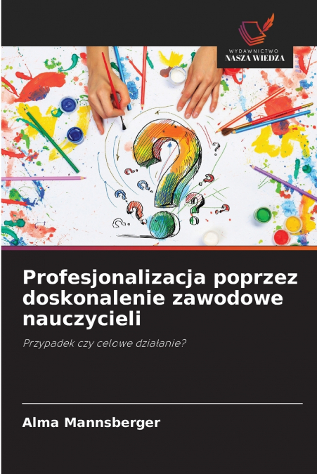 Profesjonalizacja poprzez doskonalenie zawodowe nauczycieli