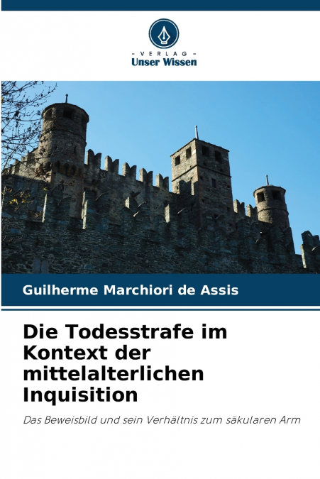 Die Todesstrafe im Kontext der mittelalterlichen Inquisition