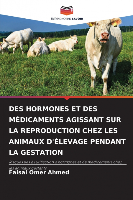 DES HORMONES ET DES MÉDICAMENTS AGISSANT SUR LA REPRODUCTION CHEZ LES ANIMAUX D’ÉLEVAGE PENDANT LA GESTATION