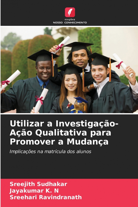 Utilizar a Investigação-Ação Qualitativa para Promover a Mudança