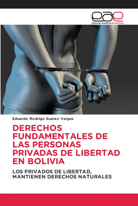 DERECHOS FUNDAMENTALES DE LAS PERSONAS PRIVADAS DE LIBERTAD EN BOLIVIA