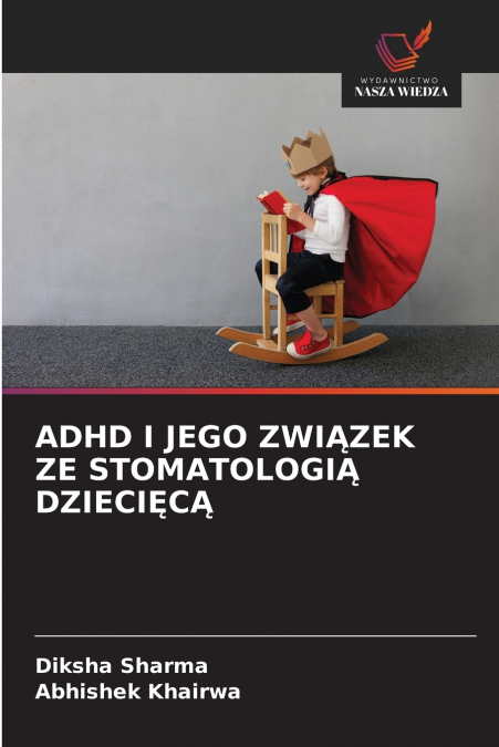 ADHD I JEGO ZWIĄZEK ZE STOMATOLOGIĄ DZIECIĘCĄ