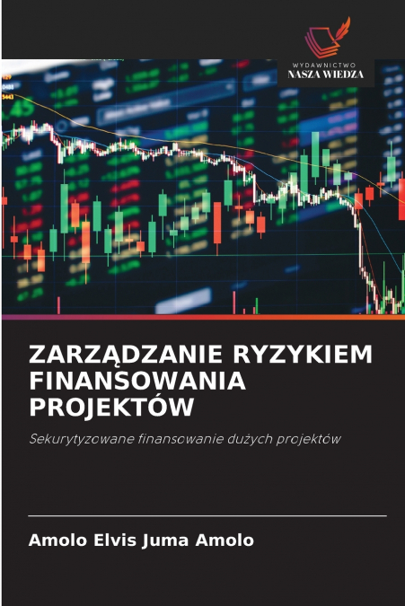 ZARZĄDZANIE RYZYKIEM FINANSOWANIA PROJEKTÓW