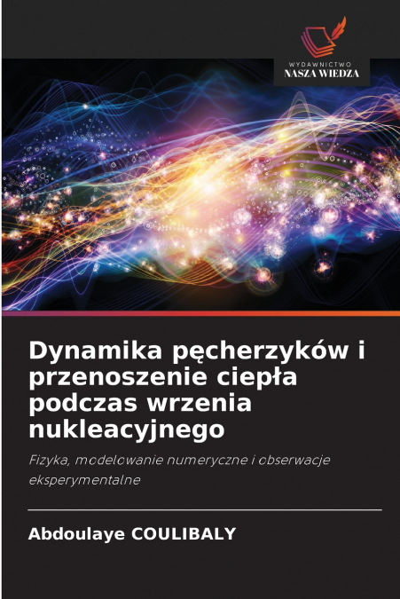 Dynamika pęcherzyków i przenoszenie ciepła podczas wrzenia nukleacyjnego