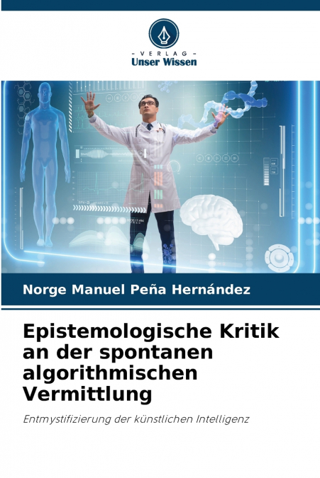 Epistemologische Kritik an der spontanen algorithmischen Vermittlung