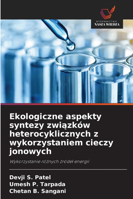 Ekologiczne aspekty syntezy związków heterocyklicznych z wykorzystaniem cieczy jonowych