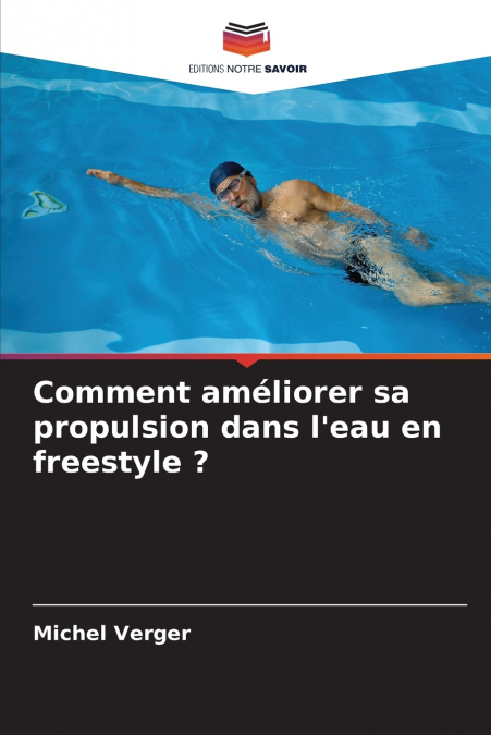 Comment améliorer sa propulsion dans l’eau en freestyle ?
