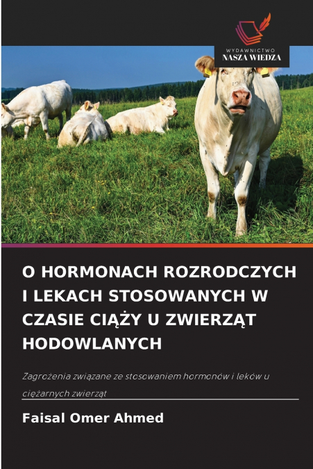 O HORMONACH ROZRODCZYCH I LEKACH STOSOWANYCH W CZASIE CIĄŻY U ZWIERZĄT HODOWLANYCH