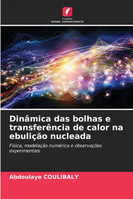 Dinâmica das bolhas e transferência de calor na ebulição nucleada